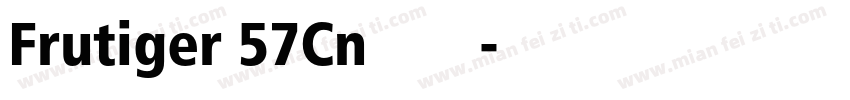 Frutiger 57Cn﹣普通（西方）字体转换